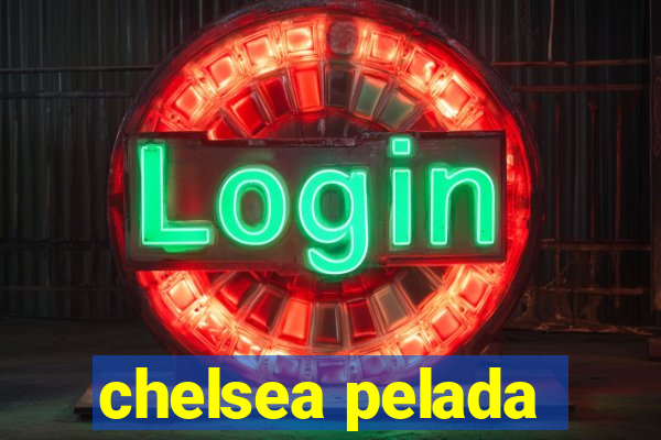 chelsea pelada